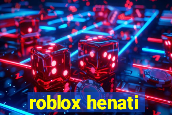 roblox henati